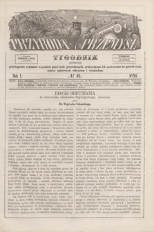 Przyroda i Przemysł : tygodnik poświęcony przystępnemu wykładowi wszystkich gałęzi nauk przyrodzonych, praktycznemu ich zastósowaniu do potrzeb życia, tudzież najnowszym odkryciom i wynalazkom. R.1, № 35 (1856)