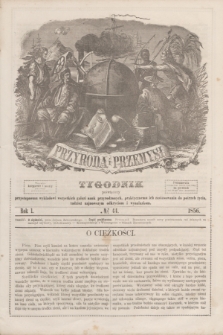 Przyroda i Przemysł : tygodnik poświęcony przystępnemu wykładowi wszystkich gałęzi nauk przyrodzonych, praktycznemu ich zastósowaniu do potrzeb życia, tudzież najnowszym odkryciom i wynalazkom. R.1, № 44 (1856)