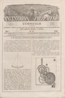 Przyroda i Przemysł : tygodnik poświęcony przystępnemu wykładowi wszystkich gałęzi nauk przyrodzonych, praktycznemu ich zastósowaniu do potrzeb życia, tudzież najnowszym odkryciom i wynalazkom. R.1, № 45 (1856)