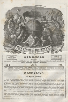 Przyroda i Przemysł : tygodnik poświęcony przystępnemu wykładowi wszystkich gałęzi nauk przyrodniczych, praktycznemu ich zastósowaniu do potrzeb życia, tudzież najnowszym odkryciom i wynalazkom. R.2, № 18 (1857)