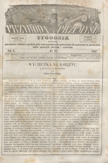 Przyroda i Przemysł : tygodnik poświęcony przystępnemu wykładowi wszystkich gałęzi nauk przyrodniczych, praktycznemu ich zastósowaniu do potrzeb życia, tudzież najnowszym odkryciom i wynalazkom. R.2, № 25 (1857)