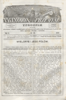 Przyroda i Przemysł : tygodnik poświęcony przystępnemu wykładowi wszystkich gałęzi nauk przyrodniczych, praktycznemu ich zastósowaniu do potrzeb życia, tudzież najnowszym odkryciom i wynalazkom. R.2, № 33 (1857)