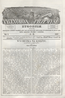 Przyroda i Przemysł : tygodnik poświęcony przystępnemu wykładowi wszystkich gałęzi nauk przyrodniczych, praktycznemu ich zastósowaniu do potrzeb życia, tudzież najnowszym odkryciom i wynalazkom. R.2, № 35 (1857)