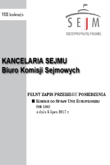 Pełny Zapis Przebiegu Posiedzenia Komisji do Spraw Unii Europejskiej (nr 144) z dnia 5 lipca 2017 r.