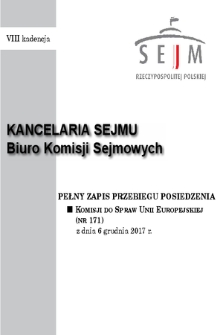 Pełny Zapis Przebiegu Posiedzenia Komisji do Spraw Unii Europejskiej (nr 171) z dnia 6 grudnia 2017 r.