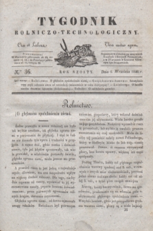 Tygodnik Rolniczo-Technologiczny. R.6, Nro 36 (6 września 1840)