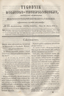 Tygodnik Rolniczo-Technologiczny : poświęcony szczególniej praktycznym postępom gospodarstwa wiejskiego. R.1, № 12 (19 marca 1845) = R.11