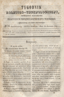 Tygodnik Rolniczo-Technologiczny : poświęcony szczególniej praktycznym postępom gospodarstwa wiejskiego. R.1, № 16 (16 kwietnia 1845) = R.11