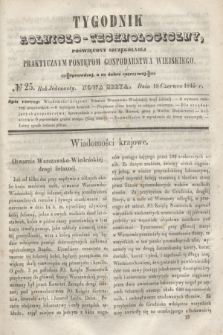 Tygodnik Rolniczo-Technologiczny : poświęcony szczególniej praktycznym postępom gospodarstwa wiejskiego. R.1, № 25 (18 czerwca 1845) = R.11