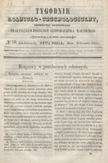 Tygodnik Rolniczo-Technologiczny : poświęcony szczególniej praktycznym postępom gospodarstwa wiejskiego. R.1, № 50 (10 grudnia 1845) = R.11