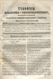 Tygodnik Rolniczo-Technologiczny : poświęcony szczególniej praktycznym postępom gospodarstwa wiejskiego. R.4, № 30 (22 lipca 1848) = R.14