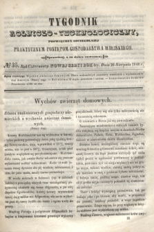 Tygodnik Rolniczo-Technologiczny : poświęcony szczególniej praktycznym postępom gospodarstwa wiejskiego. R.4, № 35 (26 sierpnia 1848) = R.14