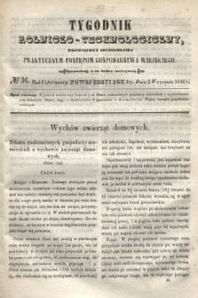 Tygodnik Rolniczo-Technologiczny : poświęcony szczególniej praktycznym postępom gospodarstwa wiejskiego. R.4, № 36 (2 września 1848) = R.14