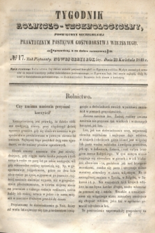 Tygodnik Rolniczo-Technologiczny : poświęcony szczególniej praktycznym postępom gospodarstwa wiejskiego. R.5, № 17 (23 kwietnia 1849) = R.15