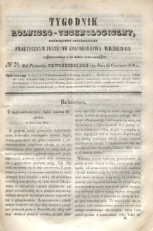 Tygodnik Rolniczo-Technologiczny : poświęcony szczególniej praktycznym postępom gospodarstwa wiejskiego. R.5, № 26 (25 czerwca 1849) = R.15