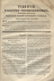 Tygodnik Rolniczo-Technologiczny : poświęcony szczególniej praktycznym postępom gospodarstwa wiejskiego. R.5, № 51 (17 grudnia 1849) = R.15