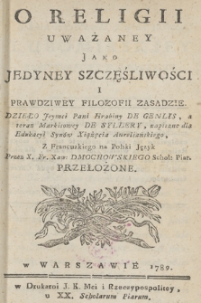 O Religii Uważaney Jako Jedyney Szczęśliwości I Prawdziwey Filozofii Zasadzie