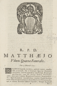 R. P. D. Matthæjo Vilnen. Quartæ Funeralis. Ven. 5. Martii 1751
