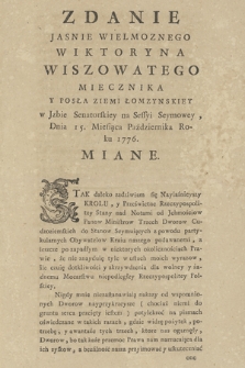 Zdanie Jasnie Wielmoznego Wiktoryna Wiszowatego Miecznika y Posła Ziemi Łomzynskiey w Jzbie Senatorskiey na Sessyi Seymowey, Dnia 15. Miesiąca Października Roku 1776 Miane