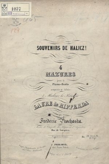 Souvenirs de Halicz! : 4 mazures pour le piano-forte : composées et dediées à madame la baronne Laure de Ripperda