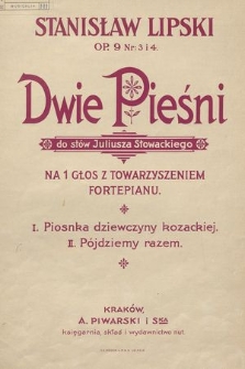 Dwie pieśni : na 1 głos z towarzyszeniem fortepianu : op. 9 nr: 3 i 4