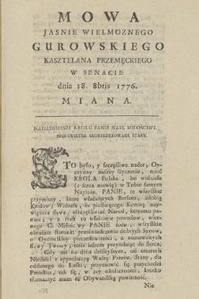 Mowa Jasnie Wielmoznego Gurowskiego Kasztelana Przemęckiego : W Senacie dnia 18. 8bris 1776. Miana