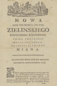 Mowa Jasnie Wielmoznego Jmci Pana Zielinskiego Podczaszego Rozanskiego Posła Płockiego Dnia 20. Septembris Na Sessyi Seymowey Miana