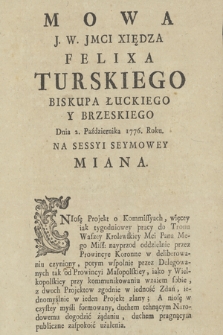 Mowa J. W. Jmci Xiędza Felixa Turskiego Biskupa Łuckiego Y Brzeskiego : Dnia 2. Października 1776. Roku Na Sessyi Seymowey Miana