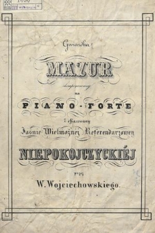 Gwiazdka : mazur : skomponowany na piano-forte : i ofiarowany Jaśnie Wielmożnej Referendarzowej Niepokojczyckiej