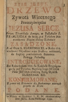 Zyje Jezus, Drzewo Zywota Wiecznego Przenayświętsze Jezusa Serce : Przez Zbawiciela samego, w Instytucie S. Franciszka de Sales, pod Tytułem Nawiedzenia Nayśw: Panny Zakonnic Zasadzone [...]