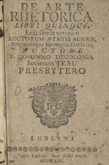 De Arte Rhetorica Libri Quinque : Lectissimis veterum Auctorum Ætatis Aureæ Perpetuisque Exemplis Illustrati