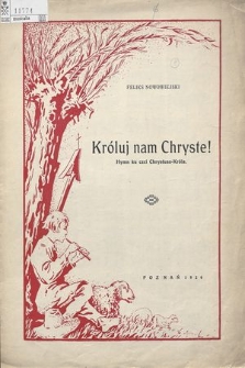 Króluj nam Chryste ! : hymn ku czci Chrystusa-Króla : na 2 głosy lub chór unisono z tow. fortepianu : Op. 22. N. 1