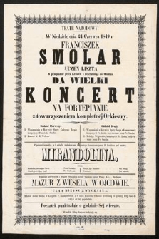 Teatr Narodowy : w niedzielę dnia 24 czerwca 1849 r. Franciszek Smolar uczeń Liszta w przejeździe przez Kraków z Peterzburga [!] do Wiednia da wielki koncert na fortepianie z towarzyszeniem kompletnej orkiestry [...]