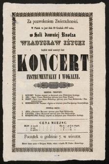 Za pozwoleniem Zwierzchności w piątek to jest dnia 10 grudnia 1847 roku w Sali dawniej Knotza : Władysław Iżycki będzie miał zaszczyt dać koncert instrumentalny i wokalny [...]