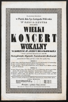 Za pozwoleniem Zwierzchności w piątek dnia 7go listopada 1845 roku w Sali P. Knotza dany będzie wielki koncert wokalny na korzysć JP. Józefy Bełcikowskiej [...]