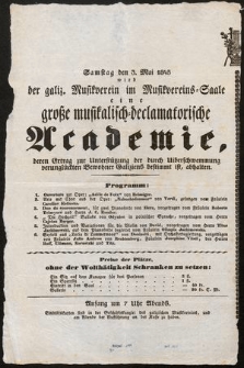 Samstag den 3. Mai 1845 wird der galiz. Musikverein im Musikvereins-Saale eine grosse musikalisch-declamatorische Academie [...]