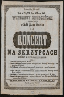 Za pozwoleniem Zwierzchności dziś w piątek dnia 4 marca 1842 r. Wincenty Studziński będzie miał zaszczyt w Sali pana Knotza dać koncert na skrzypcach złożony z sztuk następujących [...]