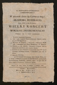 Za pozwoleniem Zwierzchności w wtorek dnia 29 czerwca 1819 r. Akademia Muzykalna dawać będzie w Sali W. Knotza wielki koncert wokalny i jnstrumentalny [...]