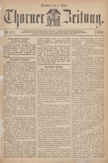 Thorner Zeitung. 1868, № 82 (5 April)