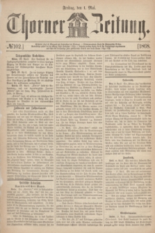 Thorner Zeitung. 1868, № 102 (1 Mai)
