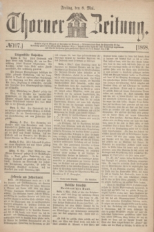 Thorner Zeitung. 1868, № 107 (8 Mai)