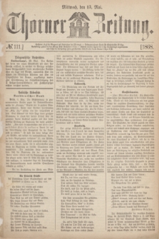 Thorner Zeitung. 1868, № 111 (13 Mai)