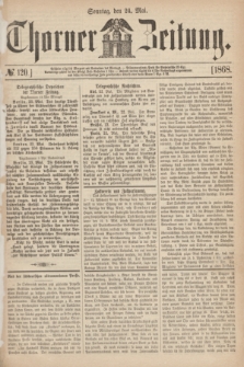 Thorner Zeitung. 1868, № 120 (24 Mai)
