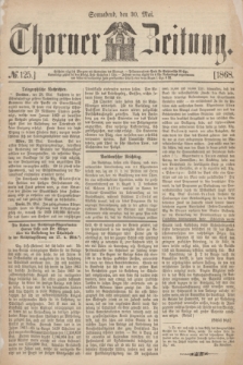 Thorner Zeitung. 1868, № 125 (30 Mai)