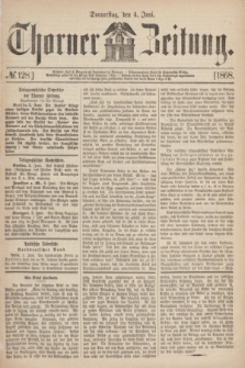 Thorner Zeitung. 1868, № 128 (4 Juni)