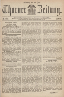 Thorner Zeitung. 1868, № 133 (10 Juni)
