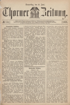 Thorner Zeitung. 1868, № 134 (11 Juni)