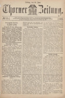 Thorner Zeitung. 1868, № 135 (12 Juni)