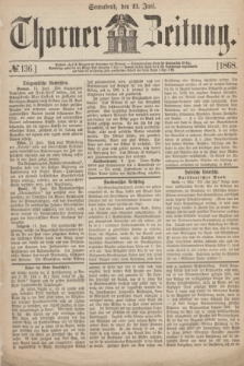 Thorner Zeitung. 1868, № 136 (13 Juni)