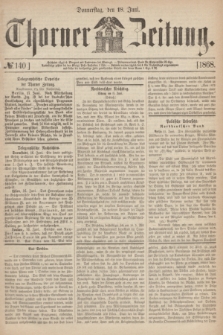 Thorner Zeitung. 1868, № 140 (18 Juni)